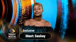Meet Saskay &ndash; BBNaija | Big Brother: Shine Ya Eye  | Africa Magic
