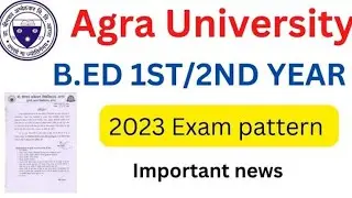 Agra University B.ED Exam Pattern 2023 || B.ED 1st/2nd year || Agra University latest news, Agra
