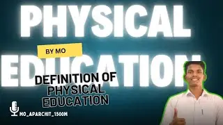 DEFINITIONS OF PHYSICAL EDUCATION II HISTORY OF PHYSICAL EDUCATION II AIM, CONCEPT, MEANING II BY MO