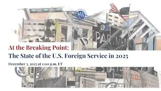 At the Breaking Point: The State of the U.S. Foreign Service in 2025