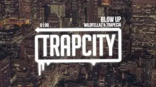 Wildfellaz & TRAPECIA - Blow Up