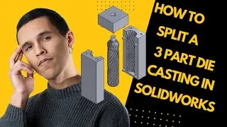 HOW TO SPLIT A 3 PART DIE CASTING IN SOLIDWORKS