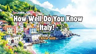 How Well Do You Know Italy? The Complete Italian Trivia Quiz