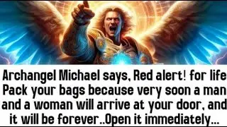 💸 Archangel Michael says, Red alert! for life Pack your bags because very soon a man and a woman..