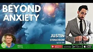 BEYOND ANXIETY | LETTING GO of DEPRESSION w/ Justin Stenstrom: