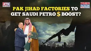 Dark World Of 'Pakistan Jihad Factory' & Saudi Petrodollar, Defence Pact Or 'Tsunami Of Funds'?