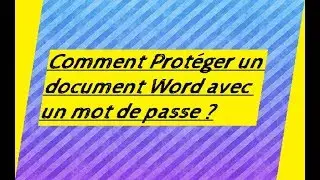 Comment Prot&eacute;ger un document Word avec un mot de passe ?