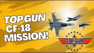 CF-18 TOP GUN Mission! (CLHD)