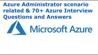 Azure Administrator scenario related | 70+ Azure Interview Questions and Answers