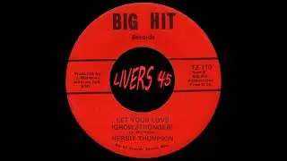 HERBIE THOMPSON   Let Your Love Grow Stronger - Big Hit