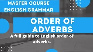 English Grammar Lessons: Order of Adverbs