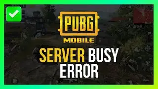 [Easy Fix] PUBG Mobile Server Busy Error