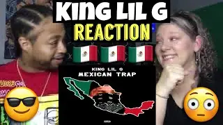 King Lil G - Mexican Trap #Reaction
