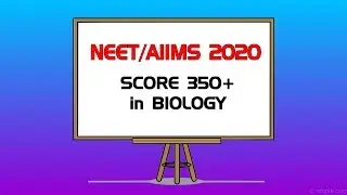 NEET / AIIMS 2020 : Strategy to SCORE 350+ in BIOLOGY | Dr Dilip Gangwar
