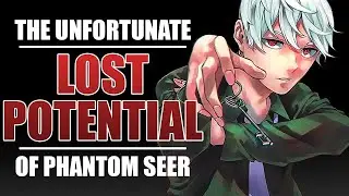 The Unfortunate Lost Potential of Phantom Seer