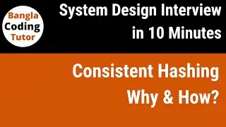 Consistent Hashing- Why & How? System Design Interview in 10 Minutes