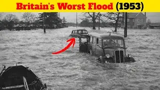 Britain&rsquo;s WORST Flood (1953) - 30,000 People Were Homeless