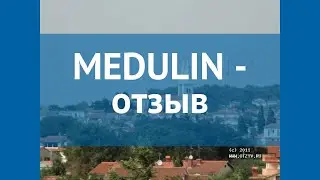 MEDULIN 4* Хорватия Истрия отзывы – отель МЕДУЛИН 4* Истрия отзывы видео
