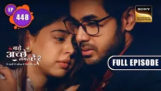 Prachi Kapoor Offend होगयी | Bade Achhe Lagte Hain 8 | Ep 448 | Full Episode | 17 May 2023