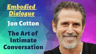 Jon Cotton: The Art of Intimate Conversation