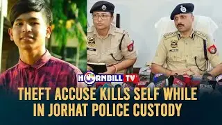 THEFT ACCUSE KILLS SELF WHILE IN JORHAT POLICE CUSTODY