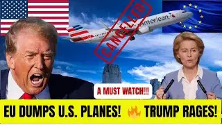 EU Cancels $43.2B Jet Deal with U.S. &mdash; President Trump's Tariff War Sparks Global Trade Showdown!