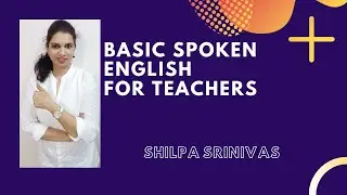 Basic Spoken English for Teachers || Shilpa Srinivas || IMPACT || 2021