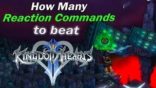 How Many Reaction Commands does it take to beat Kingdom Hearts 2?