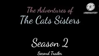 The Adventures of The Cats Sisters - Season 2 - Second Trailer of Premiere (Official Trailer)
