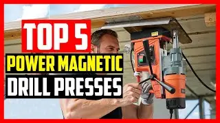 Top 5 Best Power Magnetic Drill Presses 2026