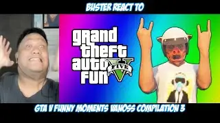 Реакция Бастера на смешные моменты из GTA V от @VanossGaming (подборка Vanoss, часть 2)