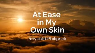 Reynold Philipsek :: At Ease in My Own Skin