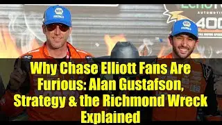 Why Chase Elliott Fans Are Furious: Alan Gustafson, Strategy & the Richmond Wreck Explained