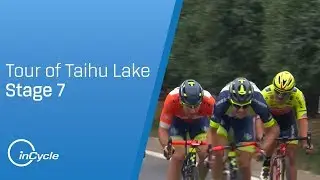 Tour of Taihu Lake 2018 | Stage 7 Highlights | inCycle
