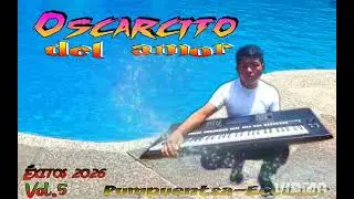 Chikichjai pujumiame OSCARCITO DEL AMOR Éxitos 2026 R.H producciones 