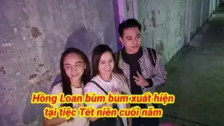 Hồng Loan, bùm bum xuất hiện tại tiệc tết niên cuối năm ae youtube quá vui. 