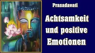 Achtsamkeit und positive Emotionen ( Gef&uuml;hrte Meditation ) -  Prasadavati