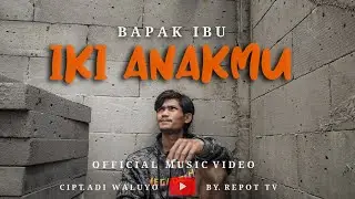 Bapak Ibu Iki Anakmu - Adi Waluyo (official music video)