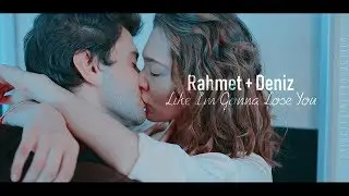 Rahmet / Deniz - Like I'm Gonna Lose You