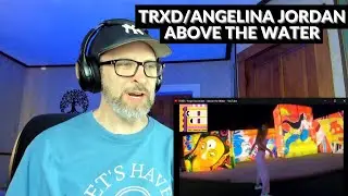 TRXD/ANGELINA JORDAN - ABOVE THE WATER - Reaction