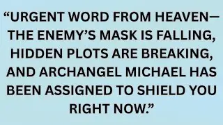 📃Urgent Word From Heaven&mdash;The Enemy&rsquo;s Mask Is Falling, Hidden Plots Are Breaking,
