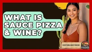 What Is Sauce Pizza & Wine? - Everything About Phoenix