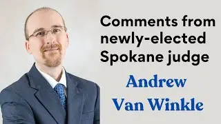 Thoughts from Spokane judge Andrew Van Winkle | Spokane Superior Court Position 11