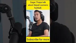**Sagar Thapa Speaks About Women&rsquo;s Football in Nepal | Motivation & Reality**#shorts #shortsfeed