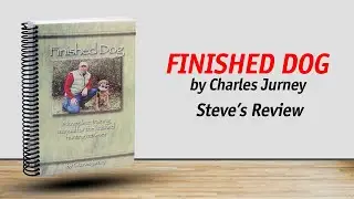 Finished Dog: Produce a Finished Retriever for Waterfowl and Upland Hunting
