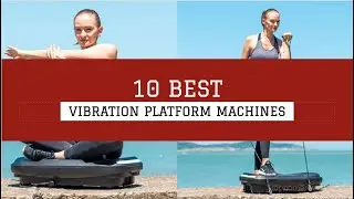 10 Best Vibration Platform Machines