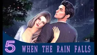5 part WHEN THE RAIN FALLS... (machinima The Sims 4)