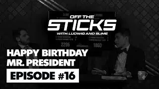 Ludwig and Slime Off The Sticks #16: Happy Birthday Mr. President