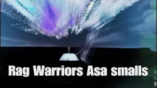 Rag Warriors ark Asa Smalls Official Pvp