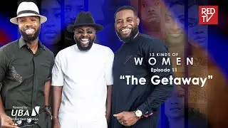 13 kinds of Women | EP11 | The Getaway